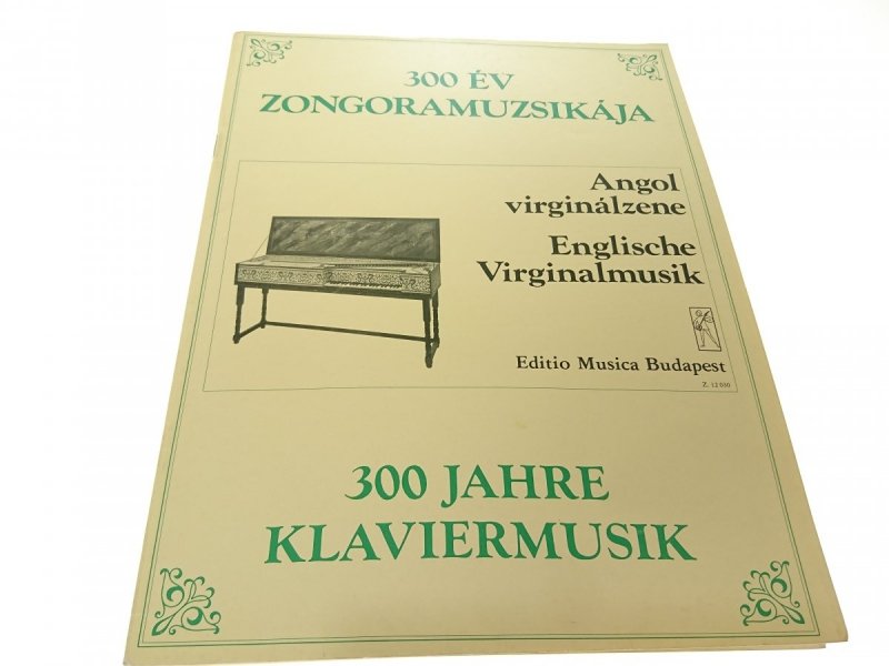 300 JAHRE KLAVIERMUSIK. ENGLISCHE VIRGINALMUSIK