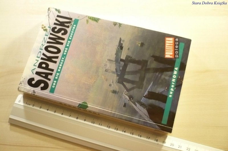 COŚ SIĘ KOŃCZY, COŚ SIĘ ZACZYNA - Sapkowski 2001