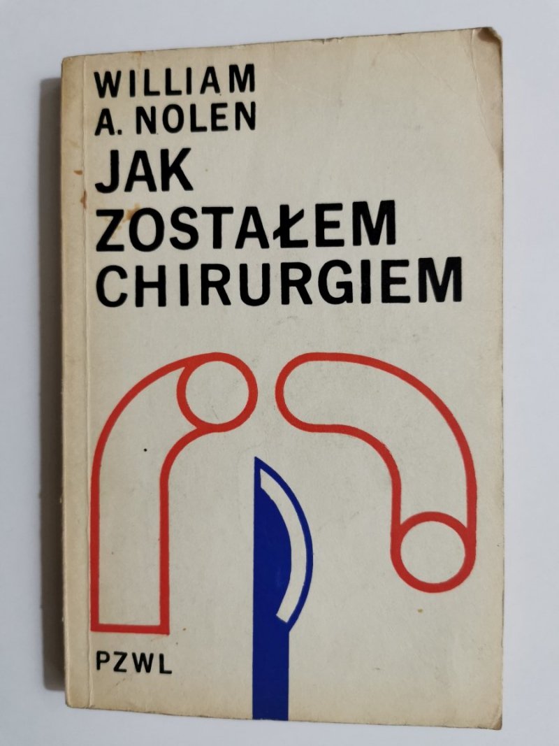 JAK ZOSTAŁEM CHIRURGIEM - William A. Nolen 1976