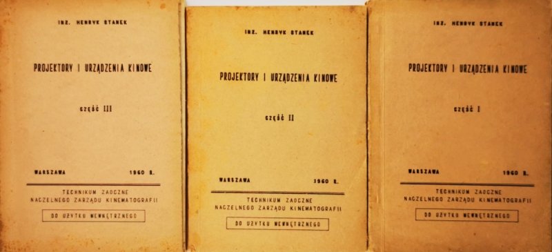 PROJEKTORY I URZĄDZENIA KINOWE CZĘŚĆ I-III - inż. Henryk Stanek
