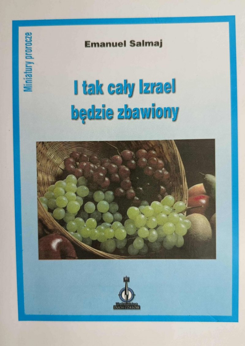 I TAK CAŁY IZRAEL BĘDZIE ZBAWIONY - Emanuel Salmaj