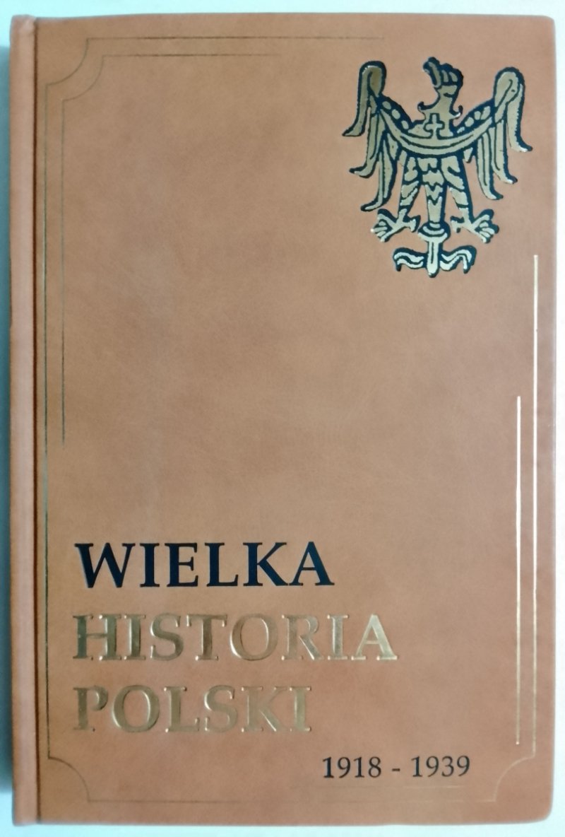 WIELKA HISTORIA POLSKI 1918 – 1939