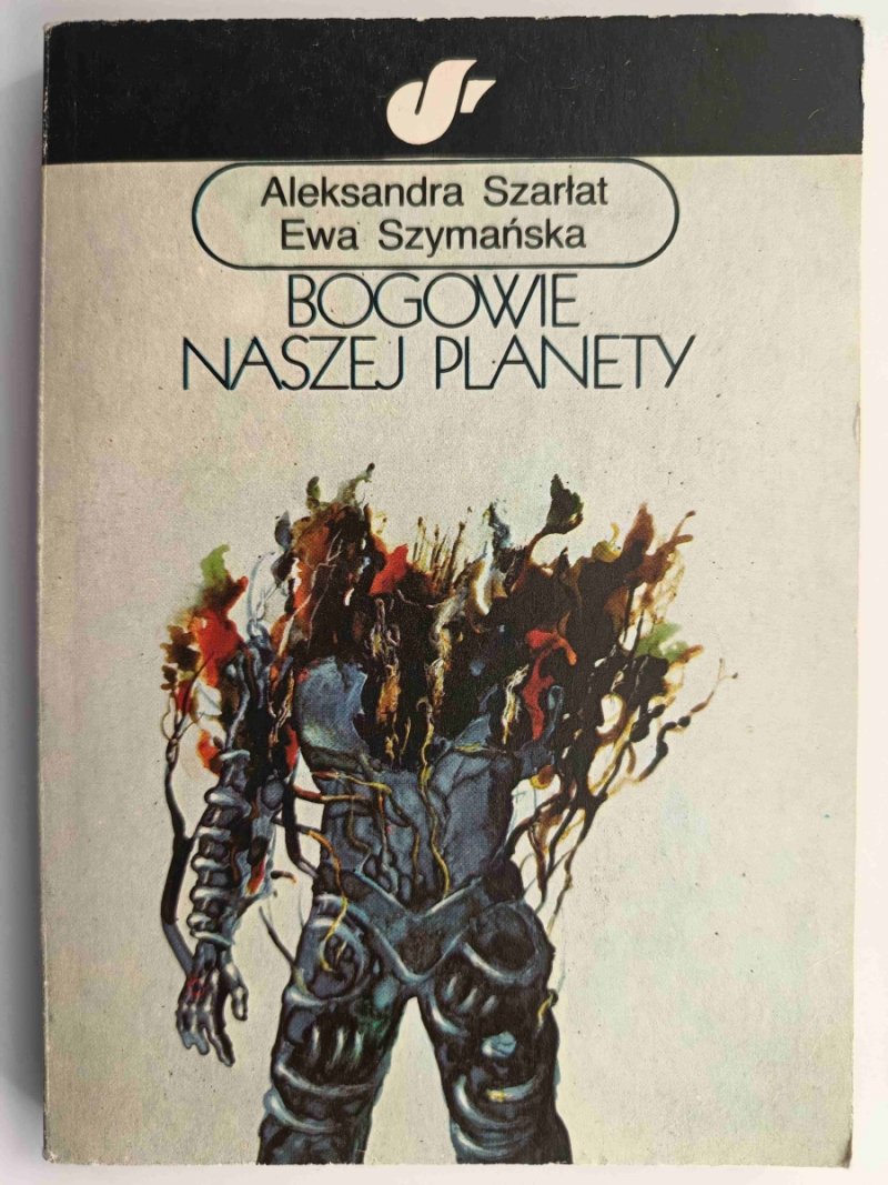 BOGOWIE NASZEJ PLANETY - Aleksandra Szarłat