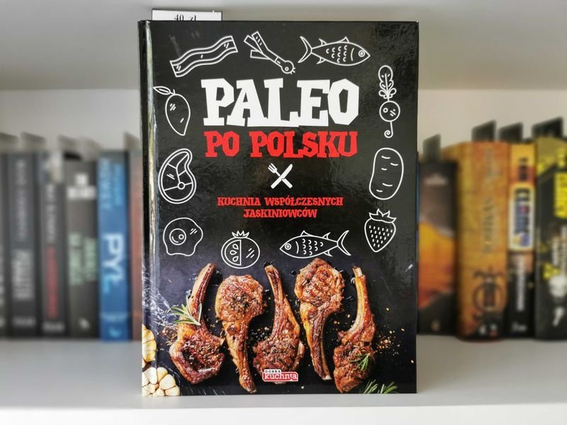 Paleo po polsku. Kuchnia Współczesnych Jaskiniowców