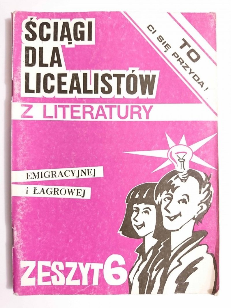 ŚCIĄGI DLA LICEALISTÓW ZESZYT 6 Z LITERATURY EMIGRACYJNEJ I ŁAGROWEJ 1992