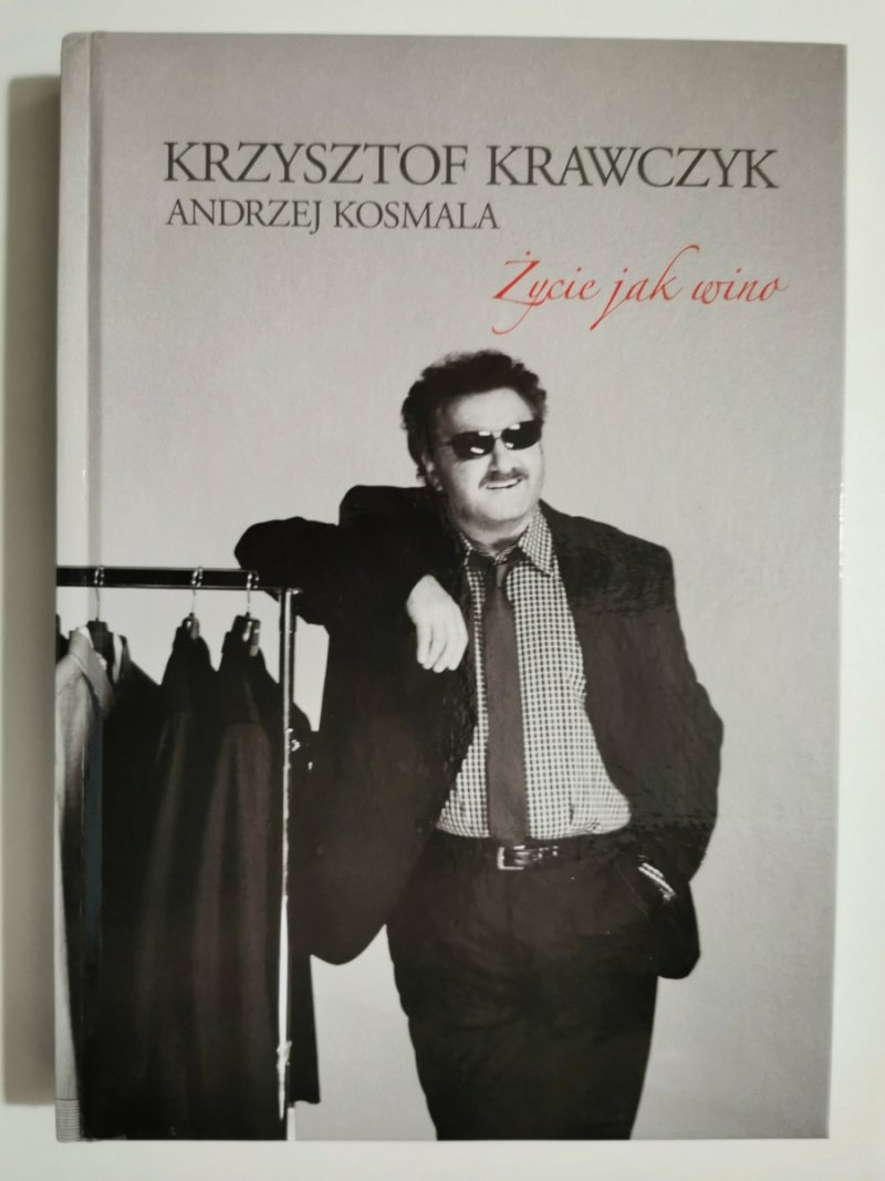 KRZYSZTOF KRAWCZYK. ŻYCIE JAK WINO - Andrzej Kosmala