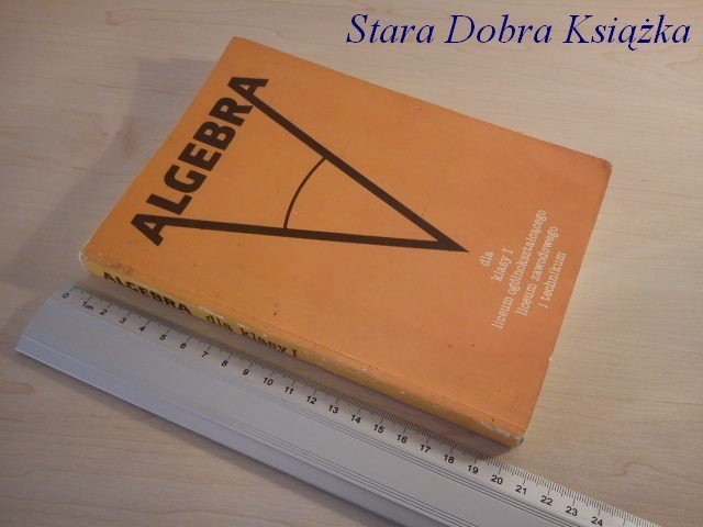 ALGEBRA DLA KLASY I LO, LZ I TECHNIKUM 1988