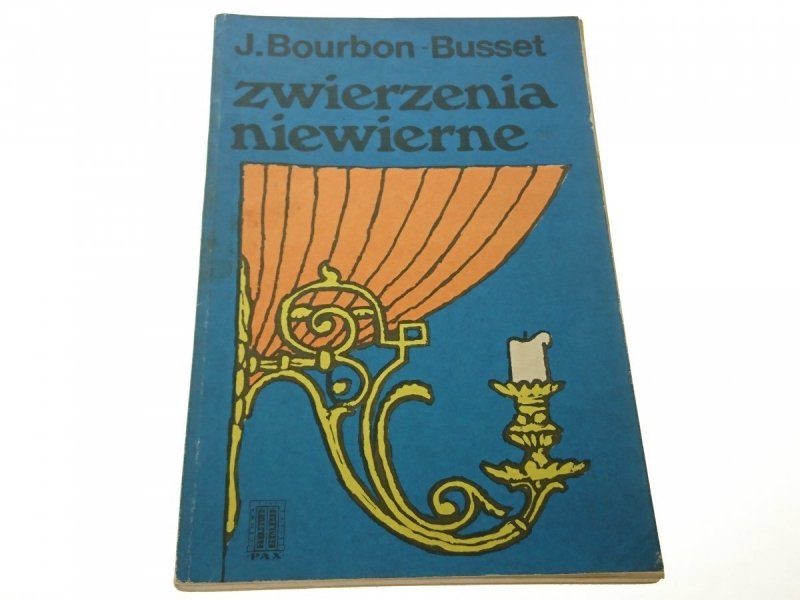 ZWIERZENIA NIEWIERNE - J. Bourbon-Busset 1975