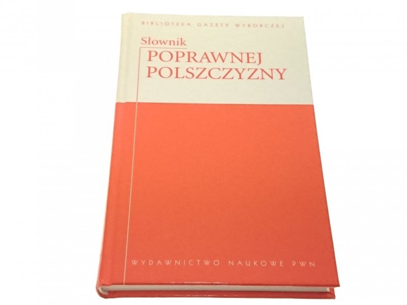 SŁOWNIK POPRAWNEJ POLSZCZYZNY - Lidia Drabik 2007