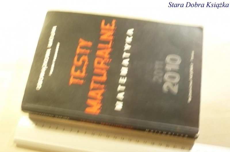 TESTY MATURALNE. MATEMATYKA. PODSTAWOWY 2010