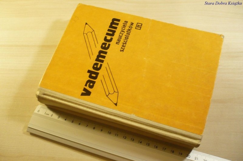 VADEMECUM NAUCZYCIELA SZEŚCIOLATKÓW 1977
