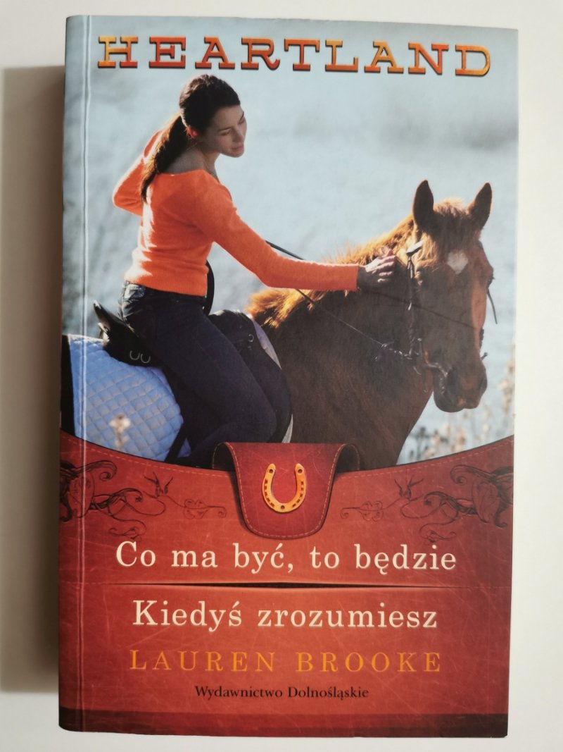 HEARTLAND. Tom 5-6. CO MA BYĆ TO BĘDZIE. KIEDYŚ ZROZUMIESZ - Lauren Brooke