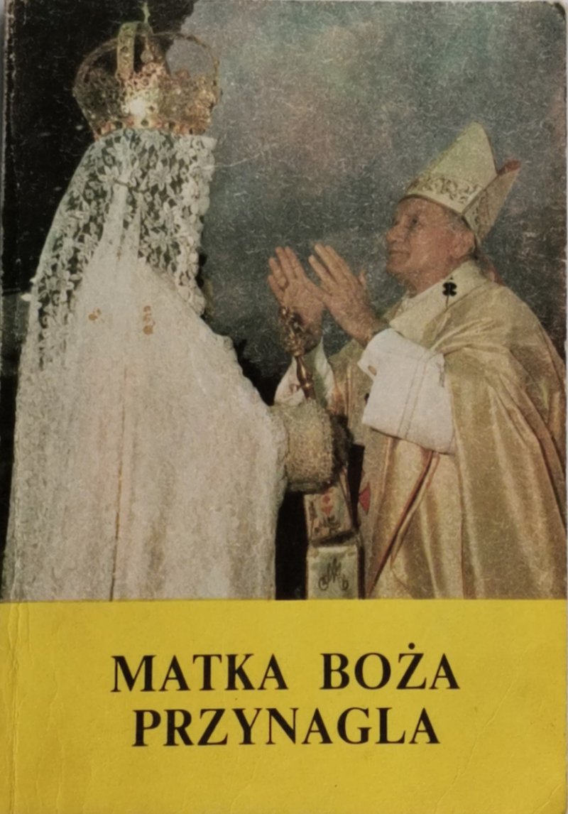 MATKA BOŻA PRZYNAGLA - Ks. Walerian Moroza