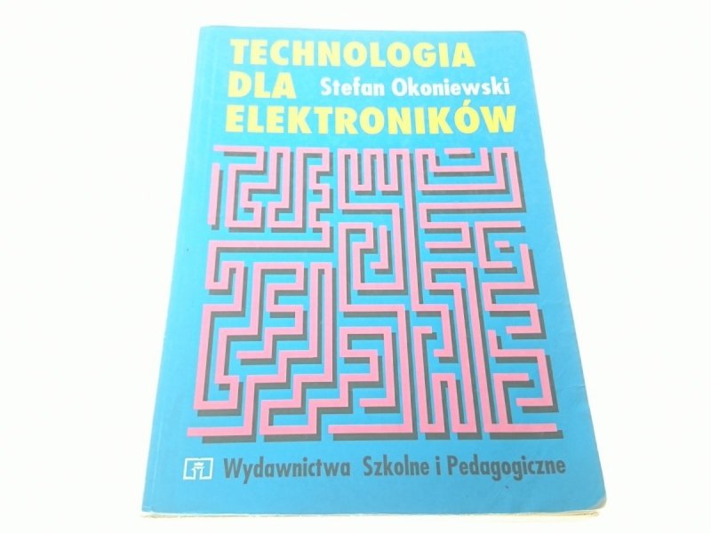 TECHNOLOGIA DLA ELEKTRONIKÓW - Okoniewski (1996)