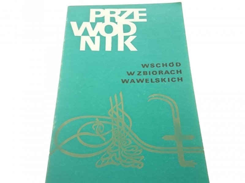 PRZEWODNIK Wschód w zbiorach wawelskich