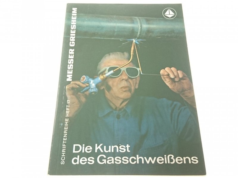 DIE KUNST DES GASSCHWEISSENS - Wilhelm Schwenzer