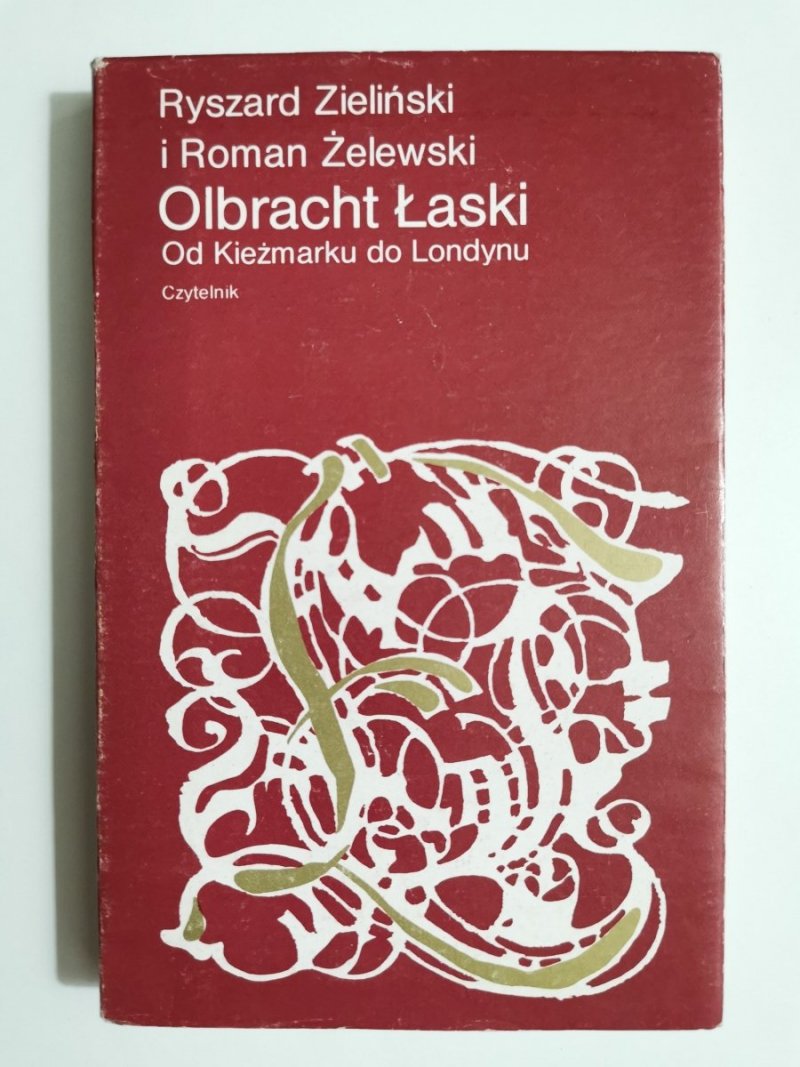 OLBRACHT ŁASKI. OD KIEŻMARKU DO LONDYNU - Ryszard Zieliński 1982
