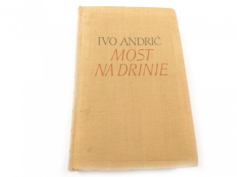 MOST NA DRINIE - Ivo Andrić 1956