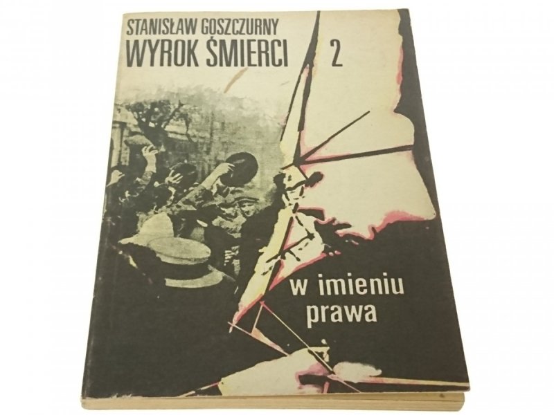 WYROK ŚMIERCI 2 W IMIENIU PRAWA - St. Goszczurny