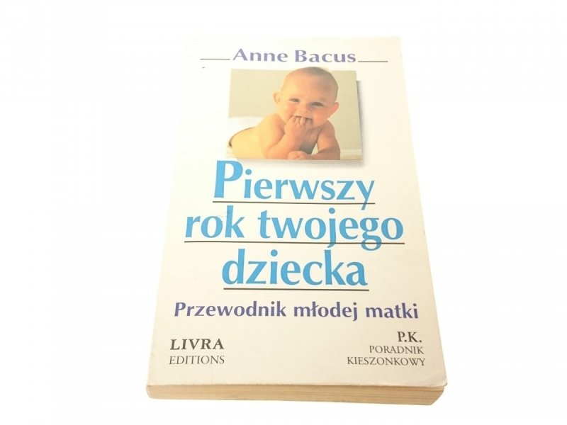 PIERWSZY ROK TWOJEGO DZIECKA - Anne Bacus 1996