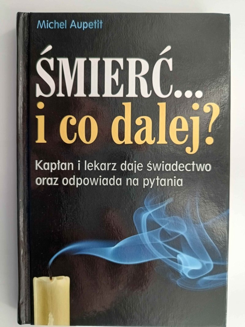 ŚMIERĆ… I CO DALEJ? - Michel Aupetit