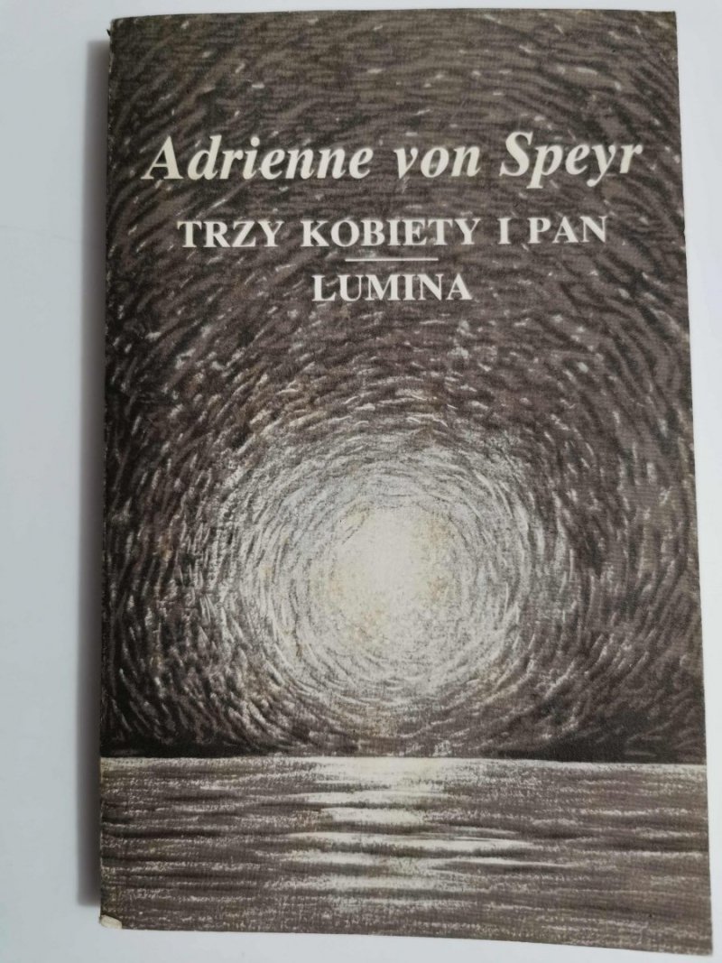 TRZY KOBIETY I PAN LUMINA - Adrienne von Speyr 1989