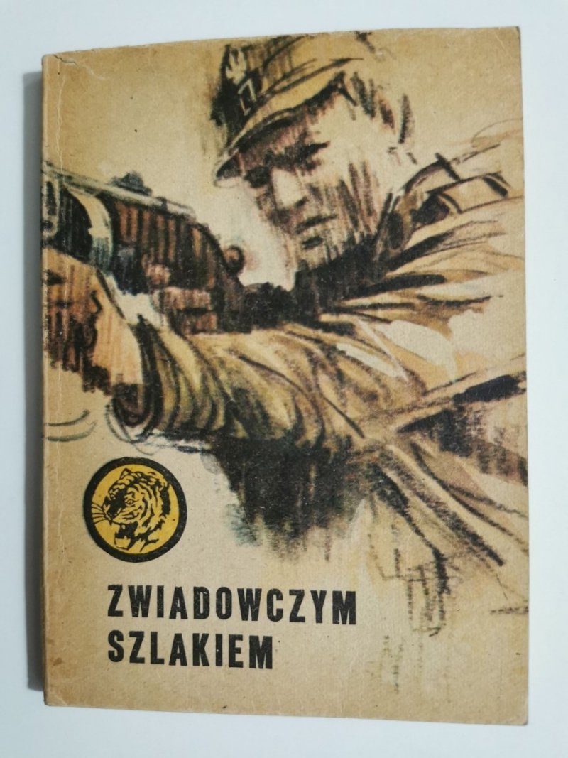 ŻÓŁTY TYGRYS: ZWIADOWCZYM SZLAKIEM - Eugeniusz Walczuk 1981