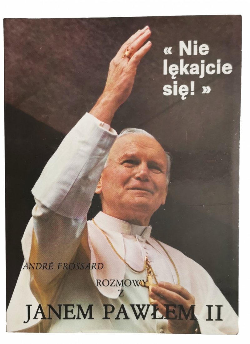 NIE LĘKAJCIE SIĘ - Andre Frossard