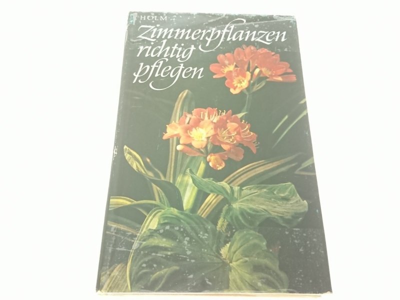 ZIMMERPFLANZEN RICHTIG PFLEGEN - Hermann Holm 1979
