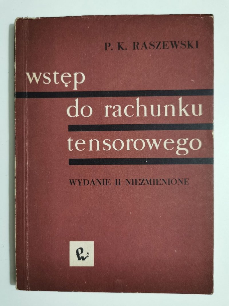 WSTĘP DO RACHUNKU TENSOROWEGO - P. K. Kraszewski 1964