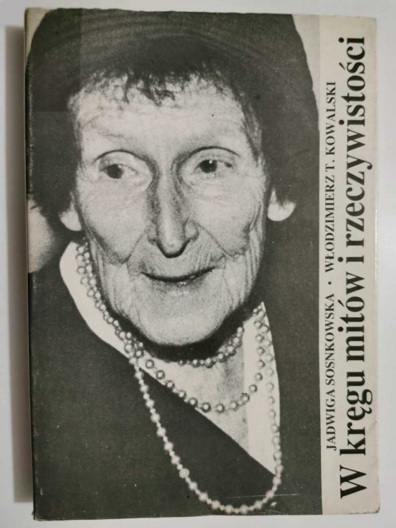 W KRĘGU MITÓW I RZECZYWISTOŚCI - Jadwiga Sosnkowska 