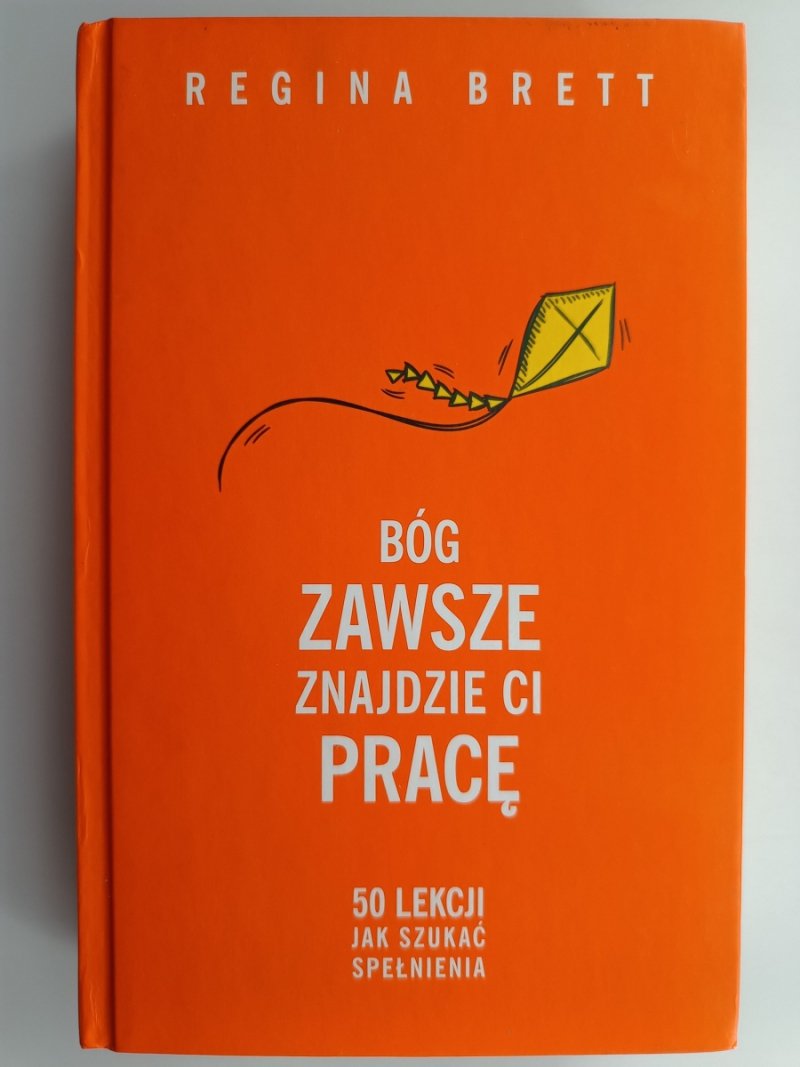 BÓG ZAWSZE ZNAJDZIE CI PRACĘ - Regina Brett