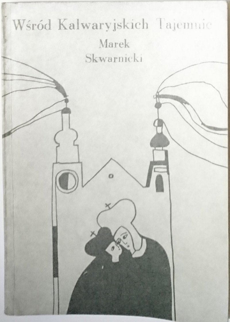 WŚRÓD KALWARYJSKICH TAJEMNIC - Skwarnicki 1987