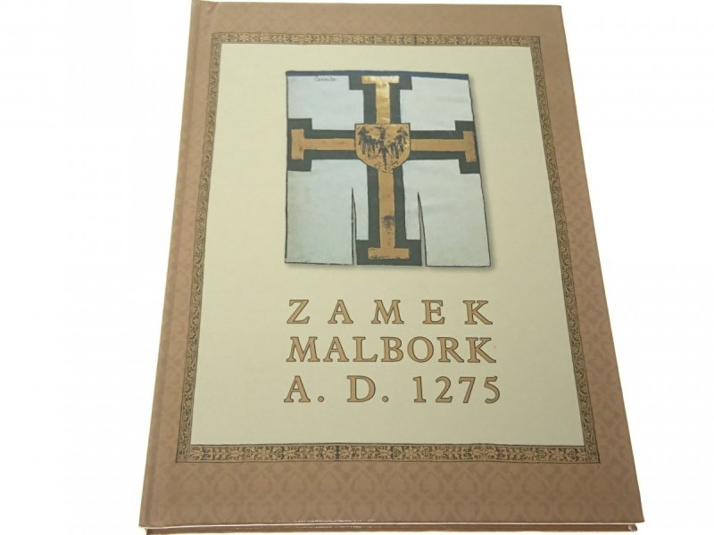 ZAMEK MALBORK A. D. 1275 Mariusz Mierzwiński 2000