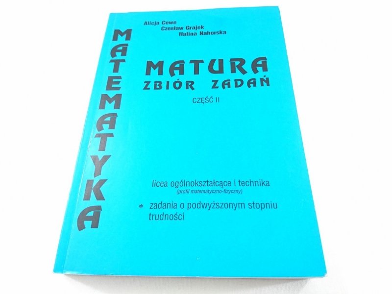 MATEMATYKA. MATURA ZBIÓR ZADAŃ CZĘŚĆ II - A. Cewe