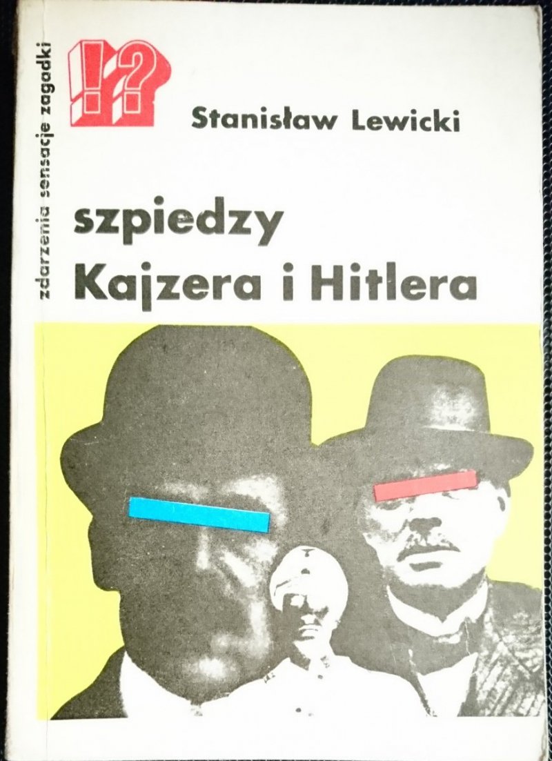 SZPIEDZY KAJZERA I HITLERA Stanisław Lewicki 1978