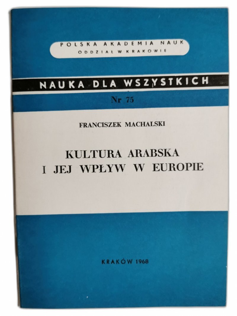 KULTURA ARABSKA I JEJ WPŁYWY W EUROPIE - Franciszek Machalski