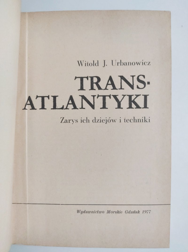 TRANSATLANTYKI ZARYS ICH DZIEJÓW I TECHNIKI - Witold J. Urbanowicz