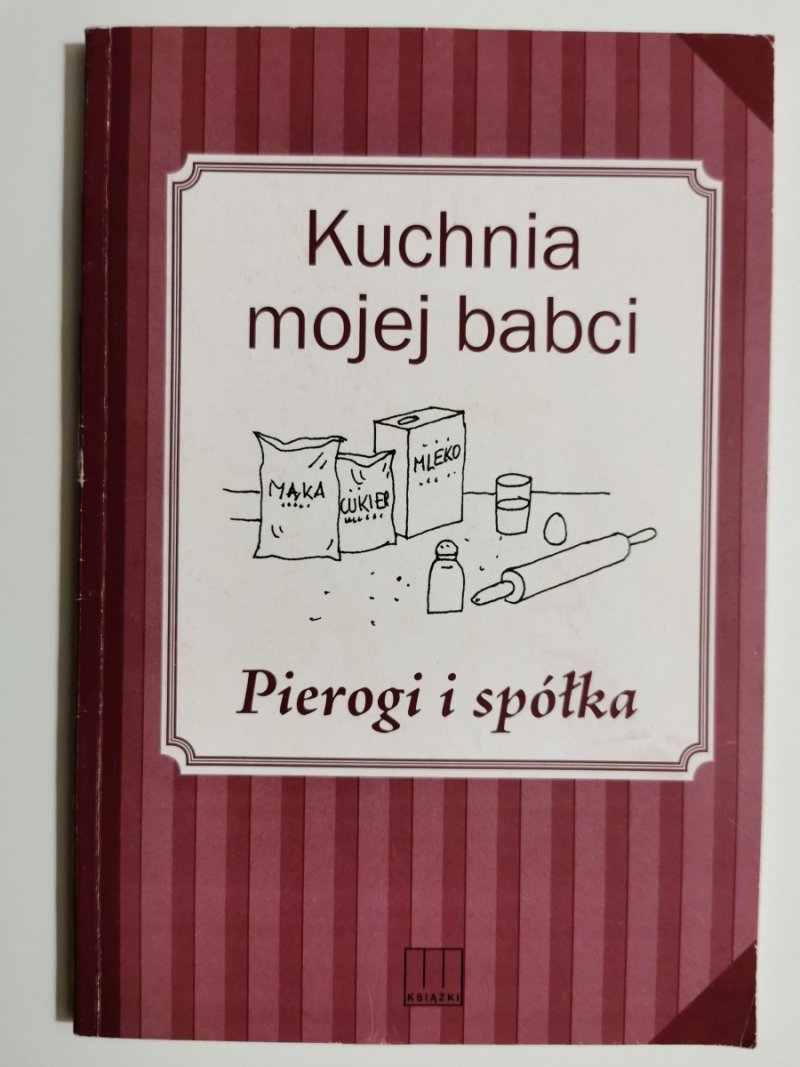 KUCHNIA MOJEJ BABCI. PIEROGI I SPÓŁKA