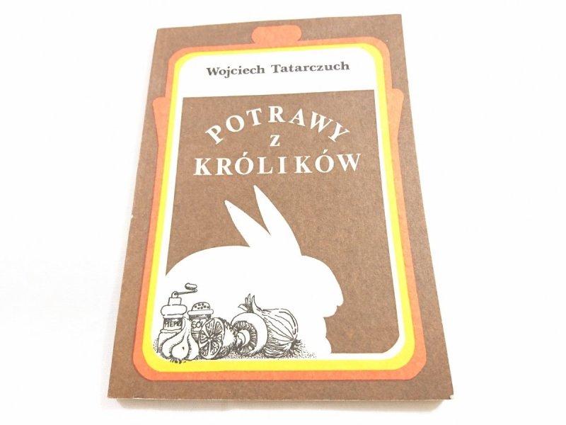POTRAWY Z KRÓLIKÓW - Wojciech Tatarczuch 1987