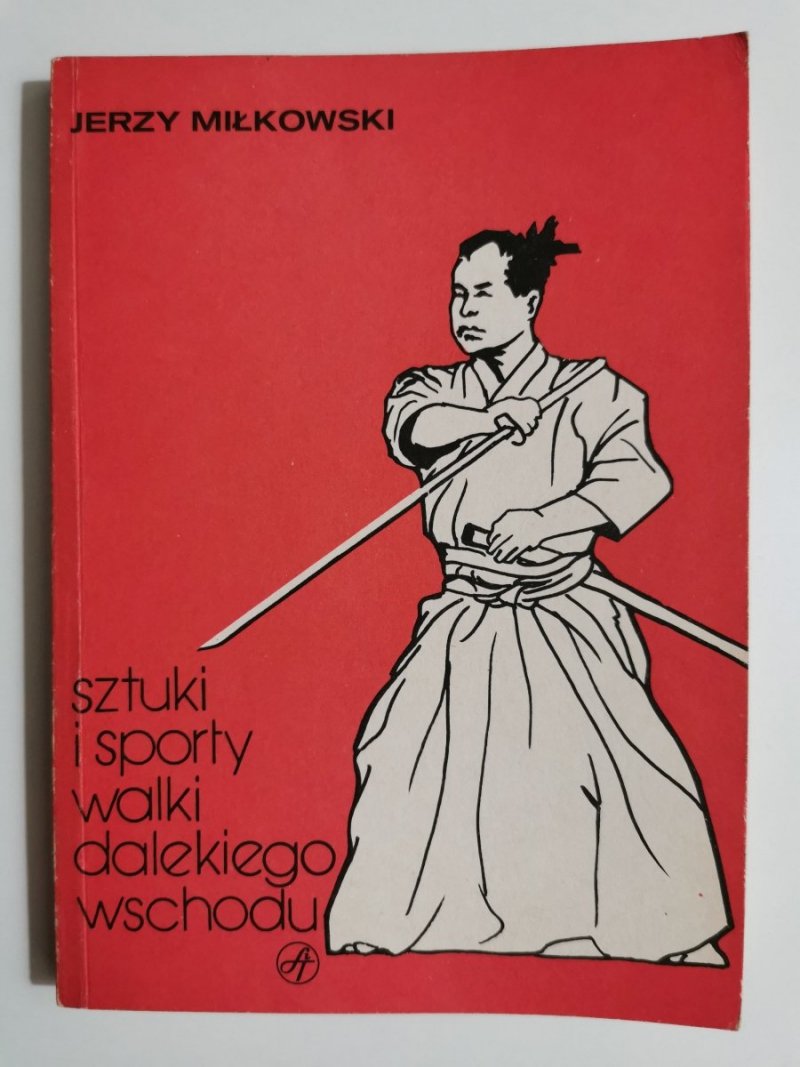 SZTUKI I SPORTY WALKI DALEKIEGO WSCHODU - Jerzy Miłkowski 1988