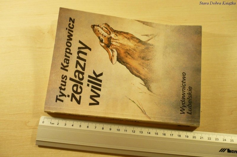 ŻELAZNY WILK - Tytus Karpowicz (Wydanie III 1986)
