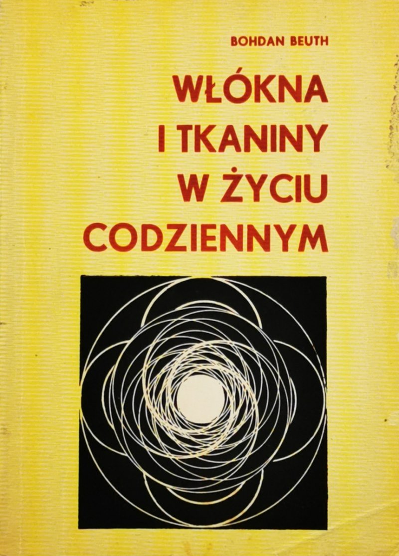 WŁÓKNA I TKANINY W ŻYCIU CODZIENNYM - Bohdan Beuth
