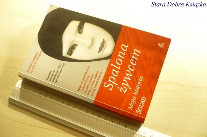 SPALONA ŻYWCEM. MOJA HISTORIA - Souad 2013