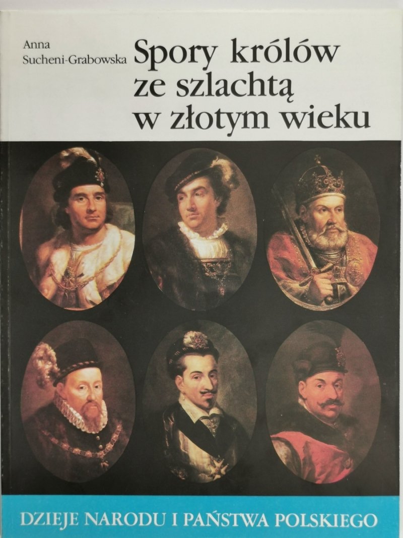 DNIPP: SPORY KRÓLÓW ZE SZLACHTĄ W ZŁOTYM WIEKU - Anna Sucheni-Grabowska