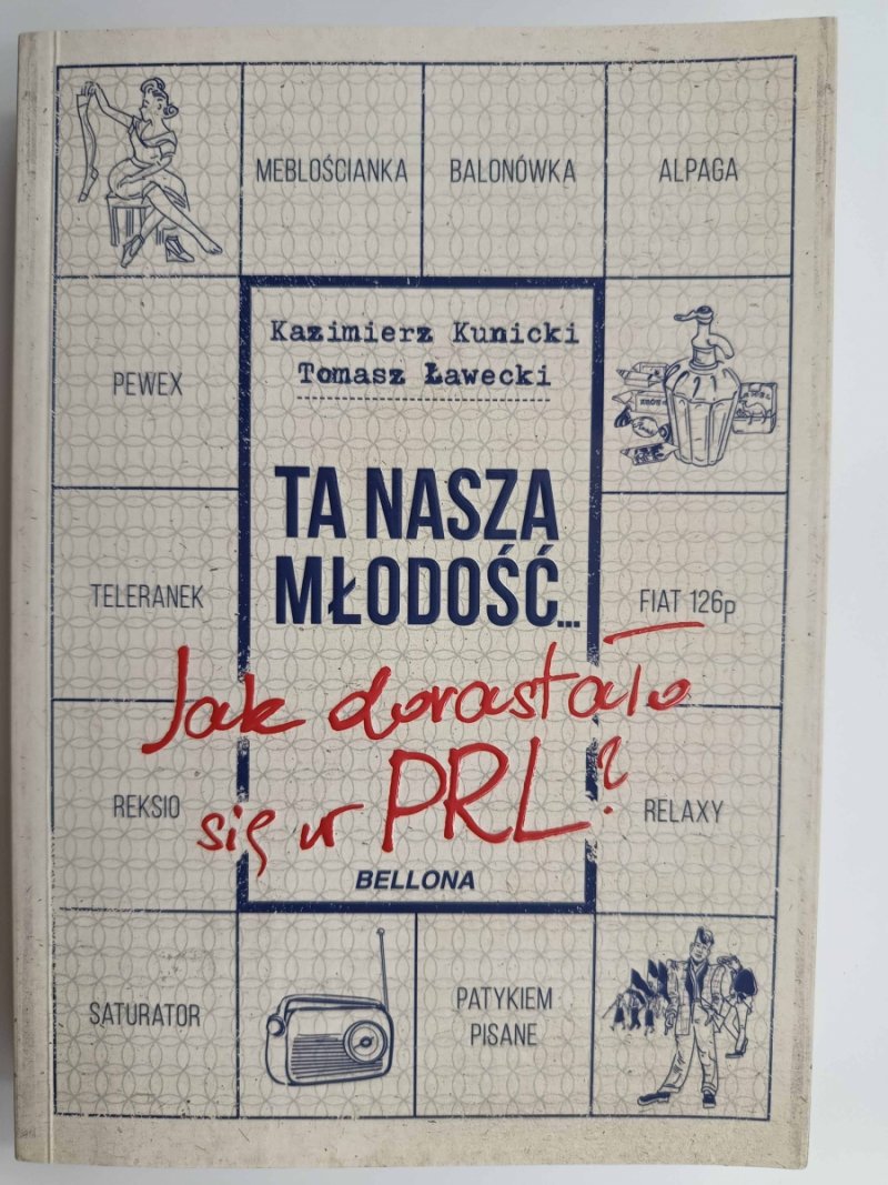 TO NASZA MŁODOŚĆ…  - Kazimierz Kunicki
