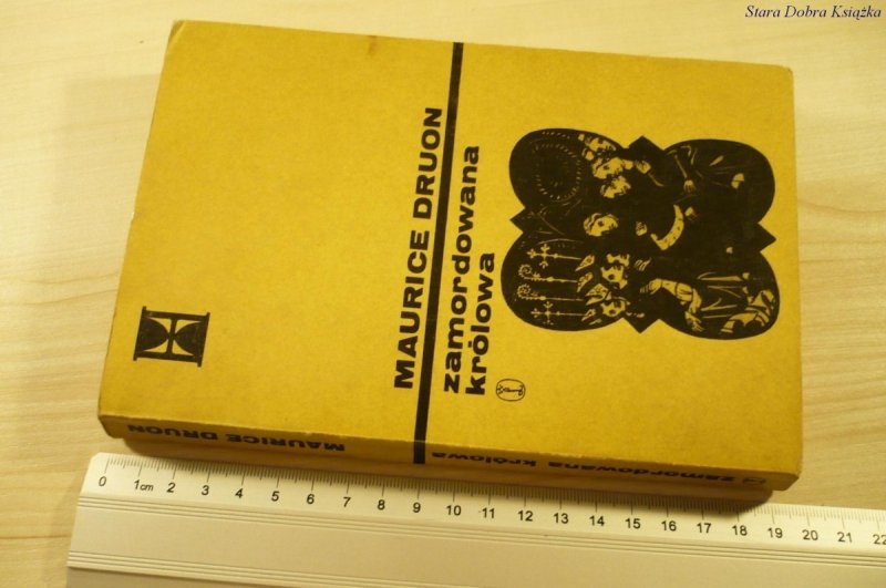 ZAMORDOWANA KRÓLOWA - Maurice Druon (1977)
