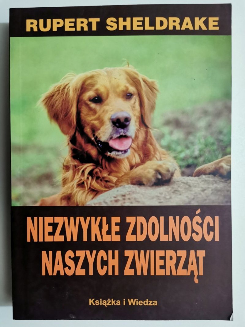 NIEZWYKŁE ZDOLNOŚCI NASZYCH ZWIERZĄT - Rupert Sheldrake