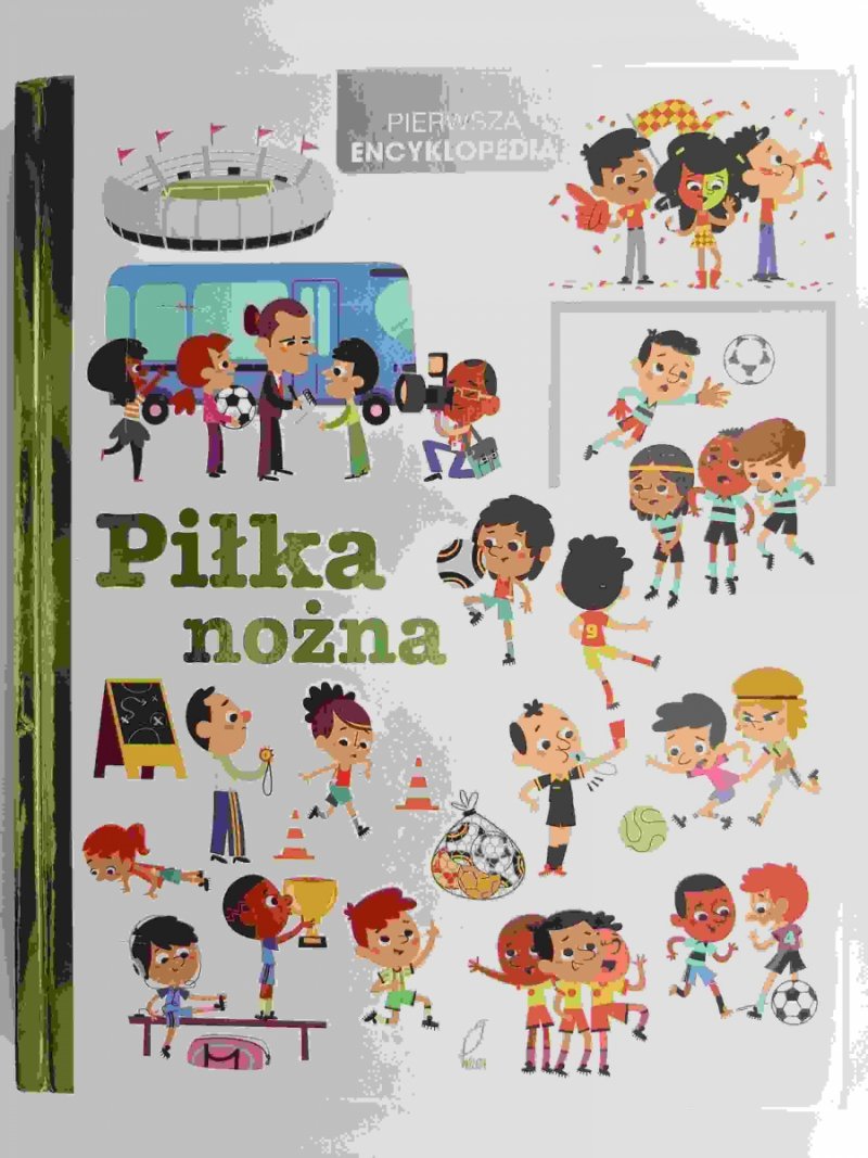 PIŁKA NOŻNA PIERWSZA ENCYKLOPEDIA