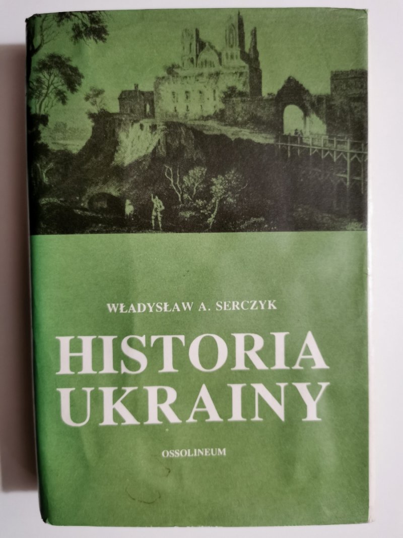 HISTORIA UKRAINY - Władysław A. Serczyk